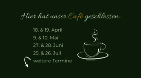 Hier hat unser Café geschlossen: